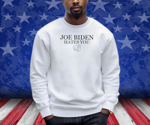 Adam Francisco Joe Biden Hates You Shirts