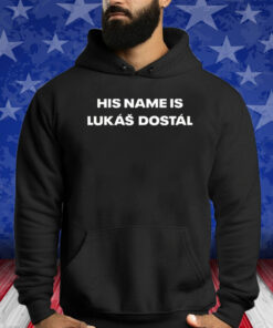 His Name Is Lukas Dostal Shirts