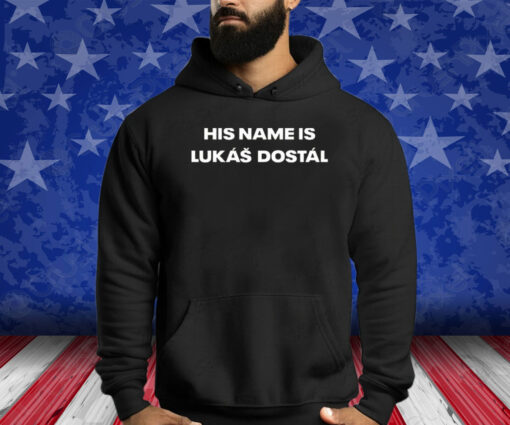 His Name Is Lukas Dostal Shirts