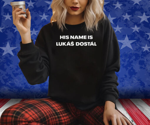 His Name Is Lukas Dostal Shirts