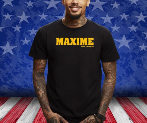 Maxime Pour Toujours Shirts