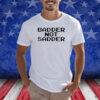 Andrea Valle Badder Not Sadder Shirt