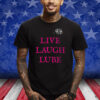 Our Flag Means Death Live Laugh Lube Shirts