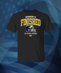 Business Is Finished Michigan 2023 National Champions TShirt