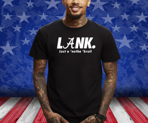 Lank Lost A ‘Notha ‘Kruit Shirts