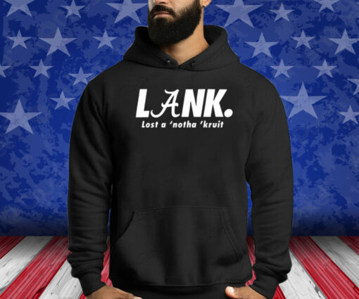 Lank Lost A ‘Notha ‘Kruit Shirts