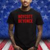 Boycott Beyonce Shirts