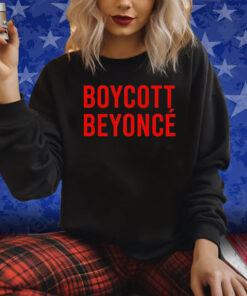 Boycott Beyonce Shirts