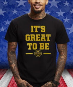 Michigan Its Great To Be 2024 Shirt