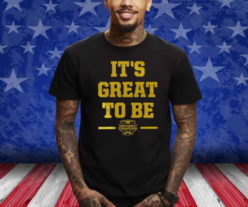 Michigan Its Great To Be 2024 Shirt