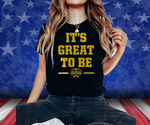 Michigan Its Great To Be 2024 Shirt