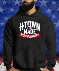 Texans H-Town Made 2023 Playoffs Shirts