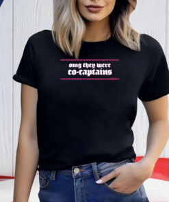 Omg They Were Co-Captains Shirts