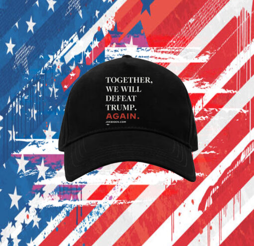 Biden Together We Will Defeat Trump Again Cap