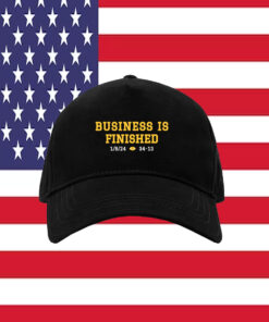 Business Is Finished 2024 Cap