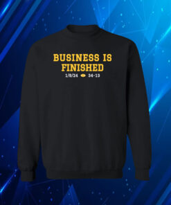 Michigan Business Is Finished 1 8 24 34 -13 Sweatshirt Shirt