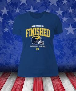 Business Is Finished Michigan 2023 National Champions Shirt