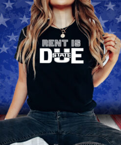 Rent Is Due State Shirts