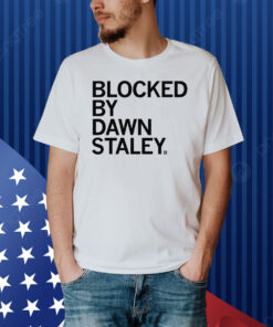 Blocked by Dawn Staley Shirt