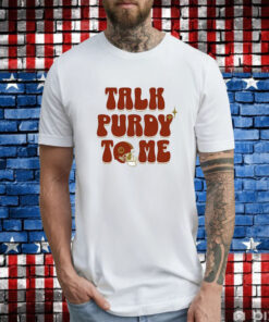 Brock Purdy Talk Purdy To Me Hoodie