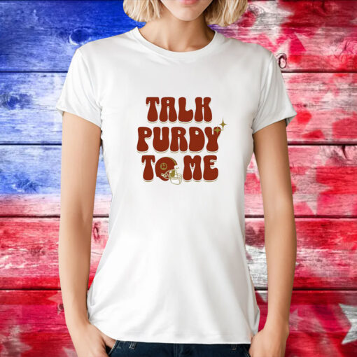 Brock Purdy Talk Purdy To Me T-Shirts