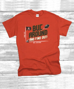 Buc Around and Find Out! TB Football Tee Shirt