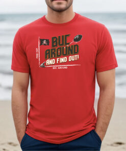Buc Around and Find Out! TB Football TShirt