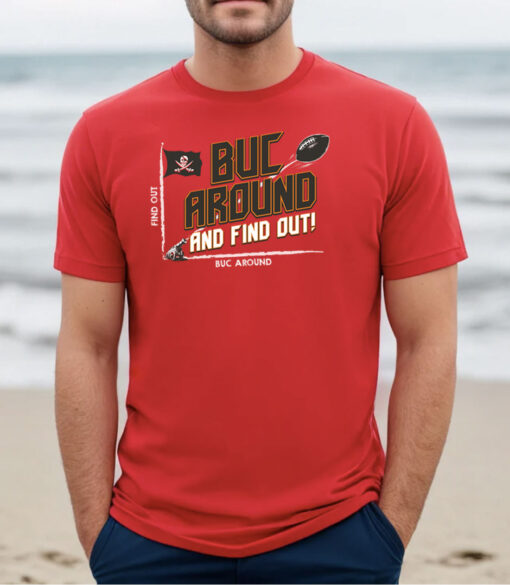 Buc Around and Find Out! TB Football TShirt