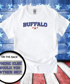 Buffalo Bills Where Else Would You Rather T-Shirts