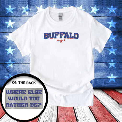 Buffalo Bills Where Else Would You Rather T-Shirts