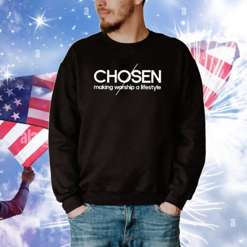 Chosen Making Worship A Lifestyle Tee Shirt