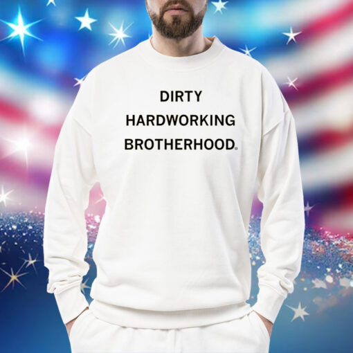 Dirty Hardworking Brotherhood Sweatshirt