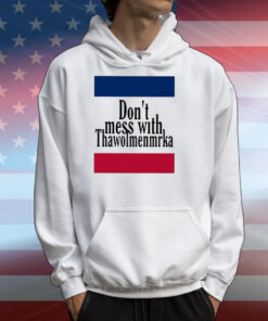 Don’t Mess With Thawolmenmrka T-Shirts