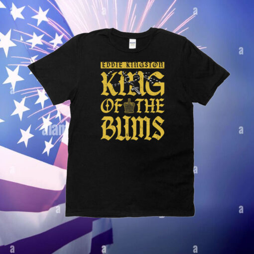 Eddie Kingston – King Of The Bums T-Shirt