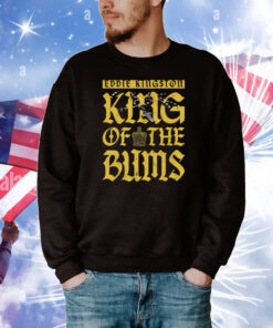 Eddie Kingston – King Of The Bums Tee Shirts