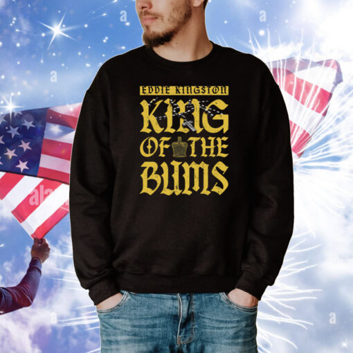 Eddie Kingston – King Of The Bums Tee Shirts