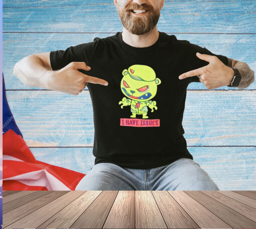 Flippy I have issues T-shirt