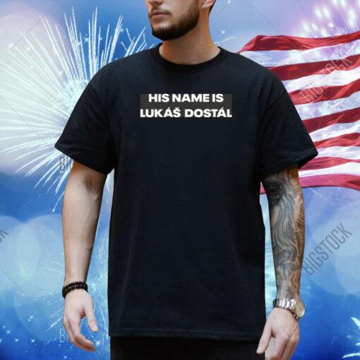 Flytogether His Name Is Lukas Dostal Shirt