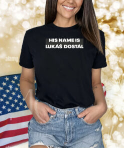 Flytogether His Name Is Lukas Dostal Shirts