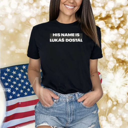 Flytogether His Name Is Lukas Dostal Shirts