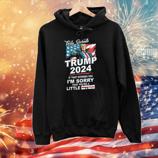 Forty Seventh – Trump 2024 – If That Offends You I’m Sorry T-Shirts