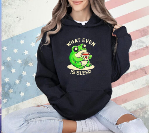 Frog what even is sleep T-shirt
