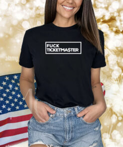 Fuck Ticketma$Ter Shirts