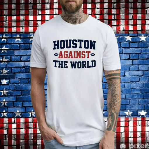 Houston Against the World Houston Football T-Shirt