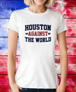 Houston Against the World Houston Football Tee Shirts