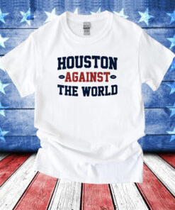 Houston Against the World Houston Football T-Shirts