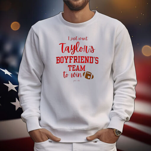 I Just Want Taylors Boyfriend’s Team To Win Taylor Swift Travis Kelce Tee Shirts