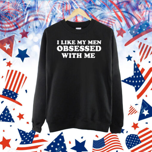 I Like My Men Obsessed With Me TShirt