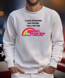 I Love Reading On Trains Call Me The Reading Train Bro T-Shirts