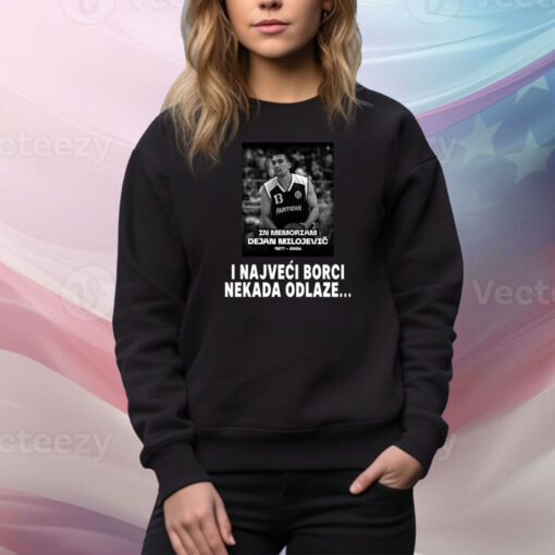 I Najveci Borci Nekada Odlaze Hoodie TShirts